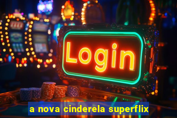 a nova cinderela superflix