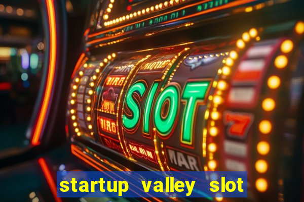 startup valley slot free play