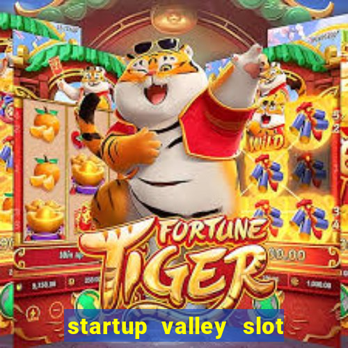 startup valley slot free play