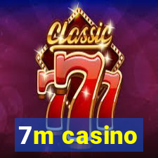 7m casino