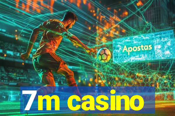 7m casino