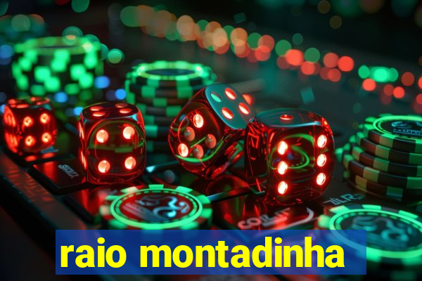 raio montadinha