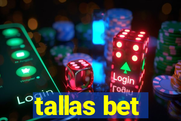 tallas bet