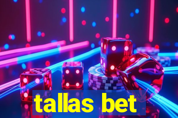 tallas bet