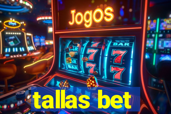 tallas bet