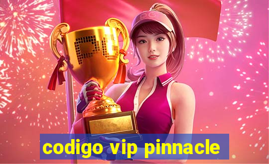 codigo vip pinnacle