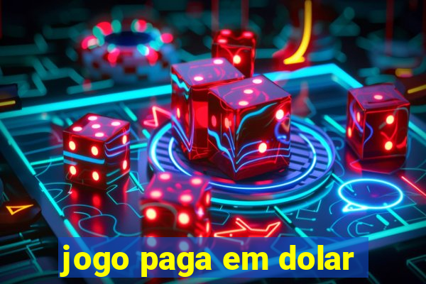 jogo paga em dolar