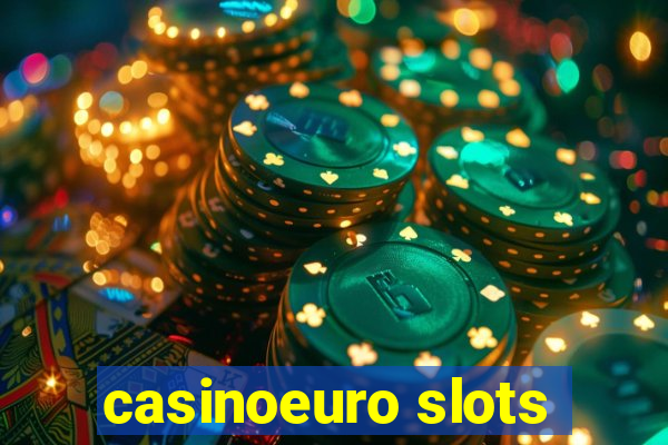 casinoeuro slots