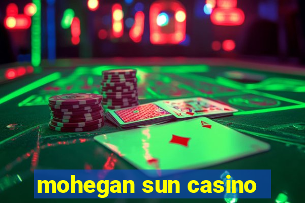 mohegan sun casino