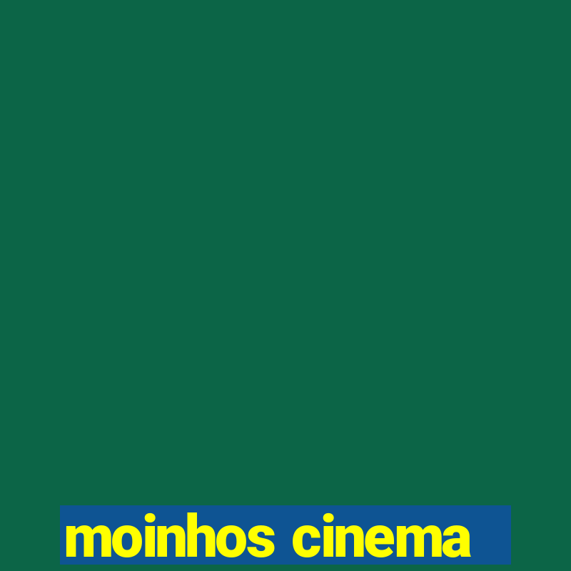 moinhos cinema