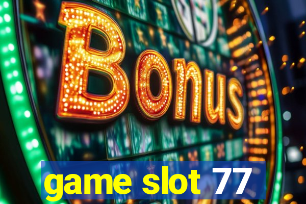 game slot 77