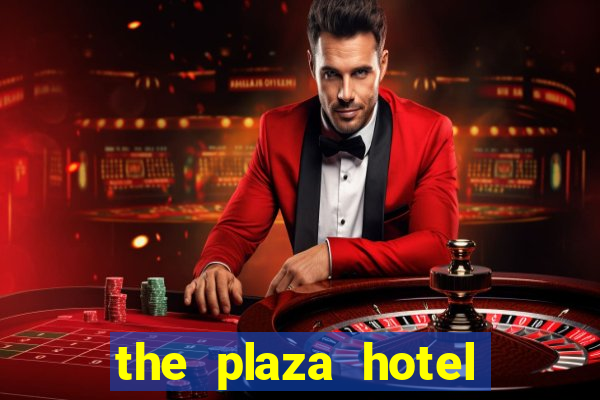 the plaza hotel casino las vegas