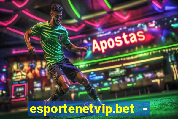 esportenetvip.bet - apostas online