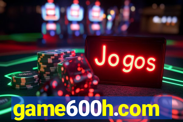 game600h.com