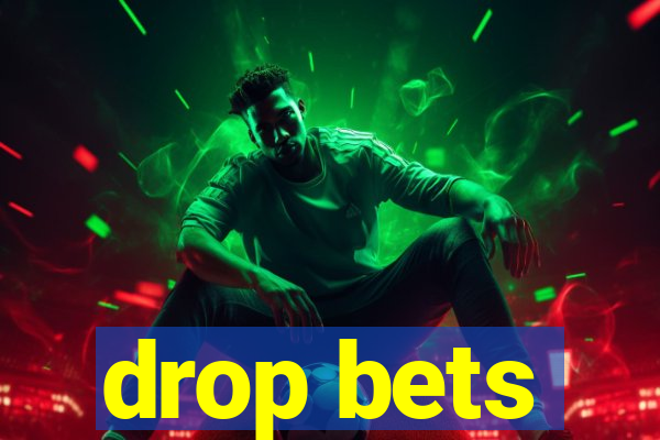 drop bets