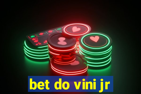 bet do vini jr