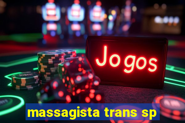 massagista trans sp