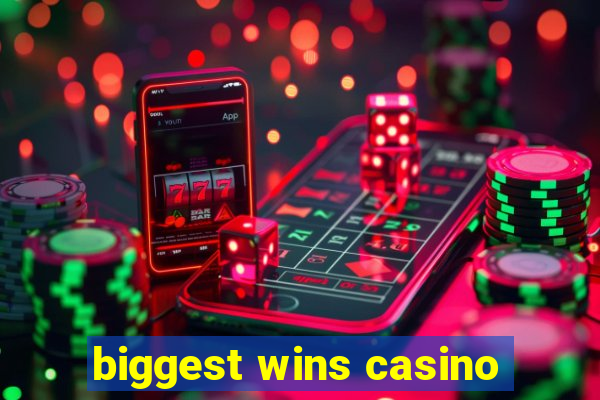 biggest wins casino