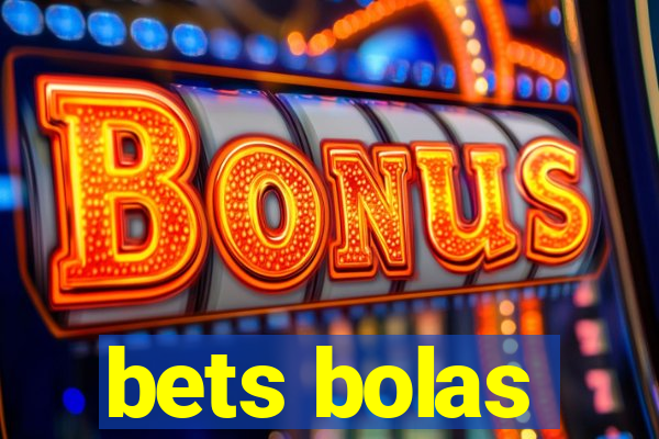 bets bolas