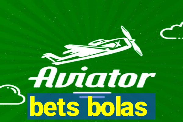 bets bolas