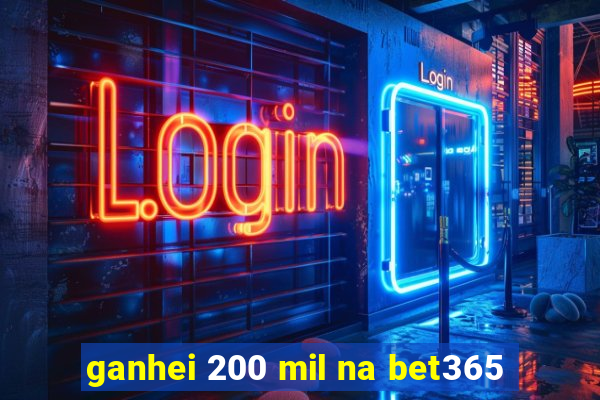 ganhei 200 mil na bet365