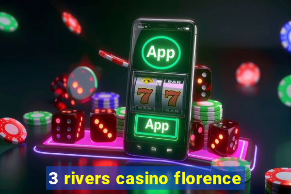 3 rivers casino florence