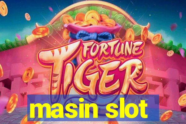 masin slot