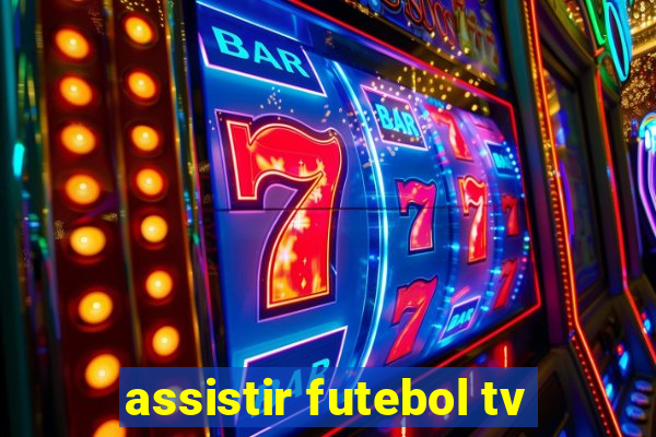 assistir futebol tv