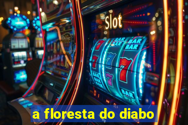 a floresta do diabo