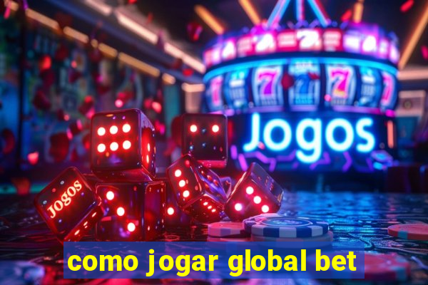 como jogar global bet