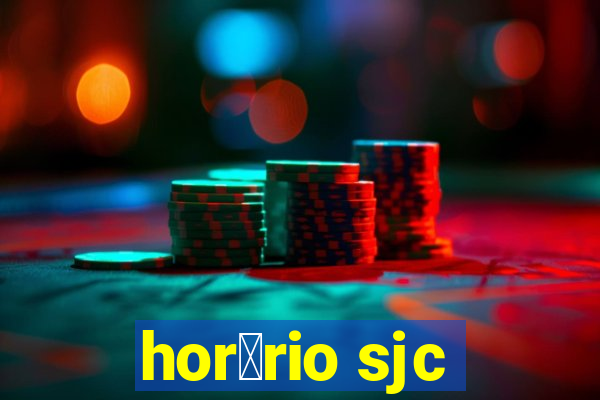 hor谩rio sjc