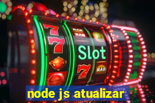 node js atualizar