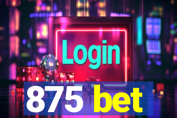 875 bet