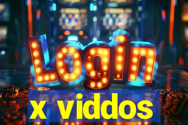 x viddos