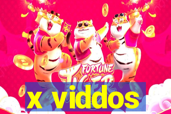 x viddos