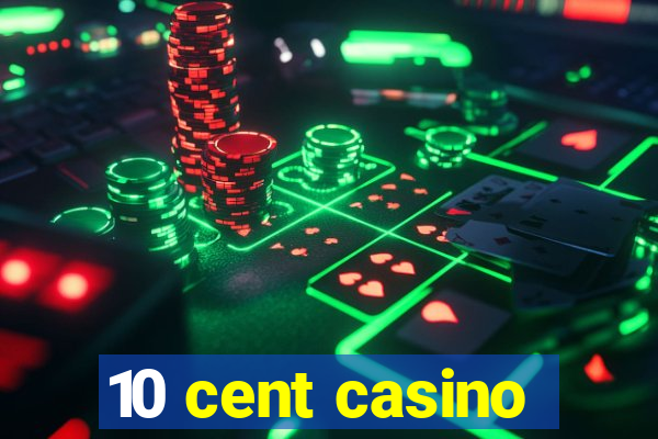 10 cent casino