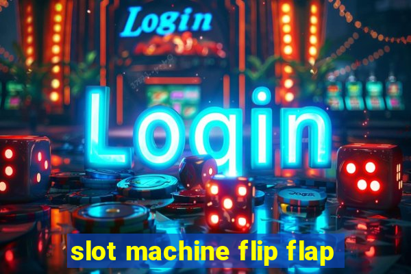 slot machine flip flap