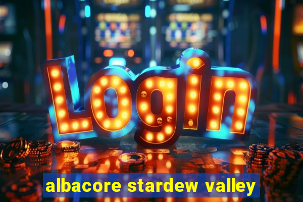 albacore stardew valley