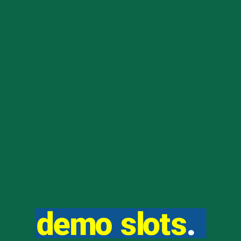 demo slots.