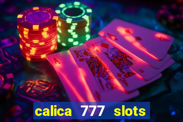 calica 777 slots paga mesmo