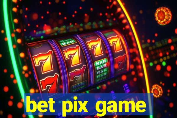 bet pix game