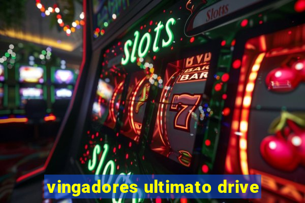 vingadores ultimato drive