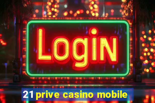 21 prive casino mobile