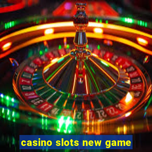 casino slots new game