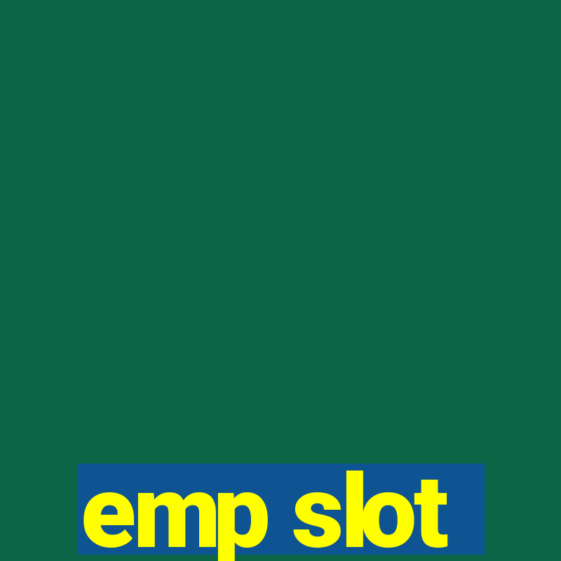 emp slot