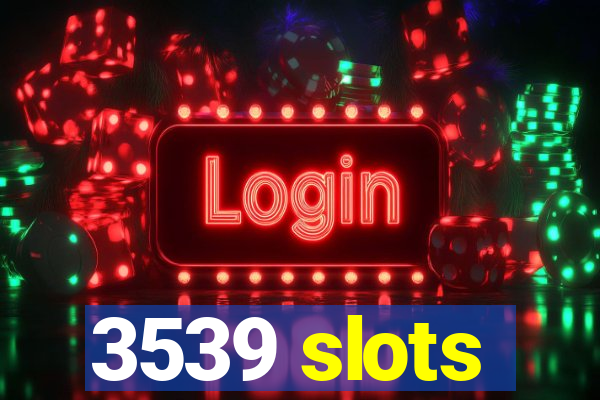 3539 slots