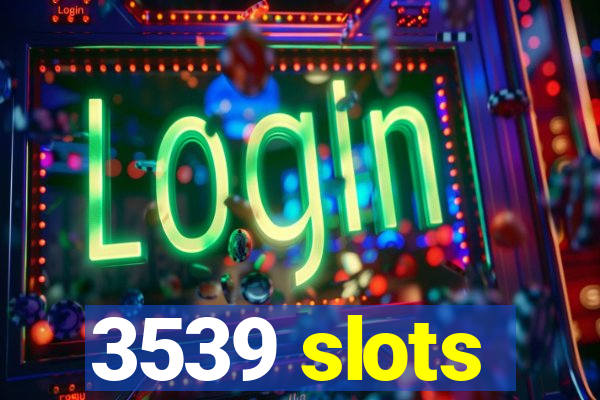 3539 slots