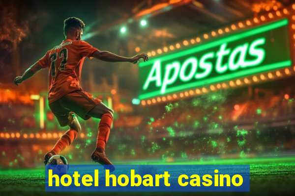 hotel hobart casino