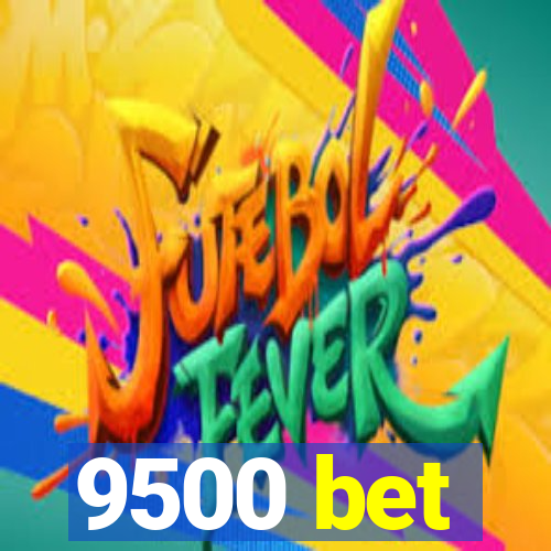 9500 bet