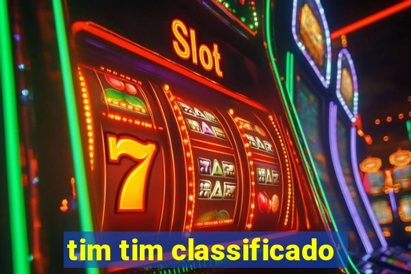 tim tim classificado